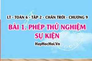 Phép thử nghiệm, sự kiện là gì? Toán 6 chân trời Tập 2 chương 9 Bài 1